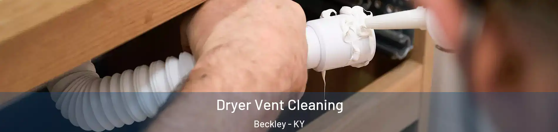 Dryer Vent Cleaning Beckley - KY