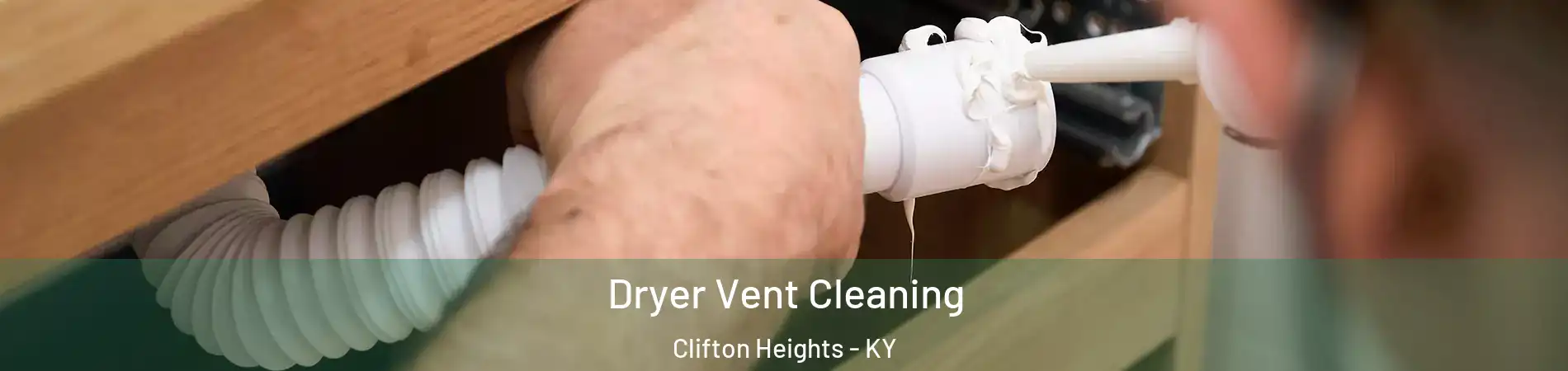 Dryer Vent Cleaning Clifton Heights - KY