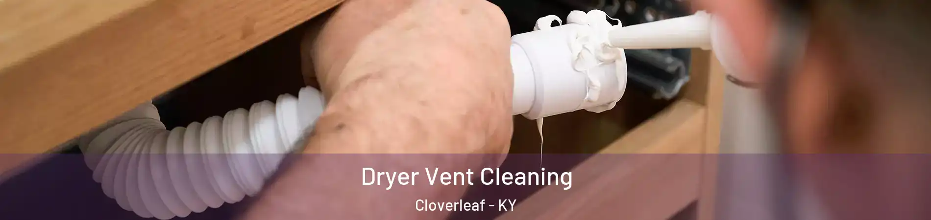 Dryer Vent Cleaning Cloverleaf - KY