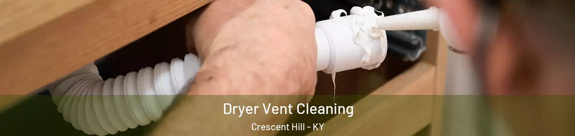 Dryer Vent Cleaning Crescent Hill - KY