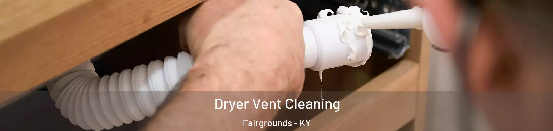 Dryer Vent Cleaning Fairgrounds - KY