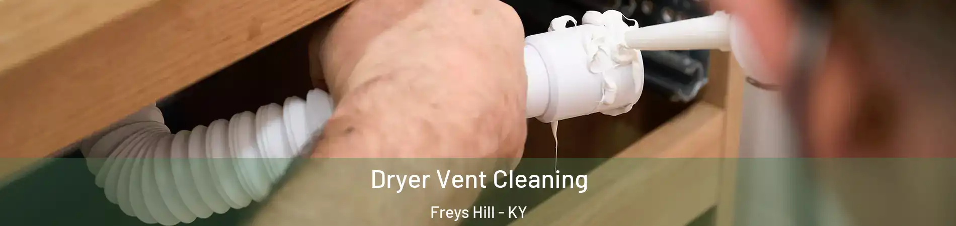 Dryer Vent Cleaning Freys Hill - KY