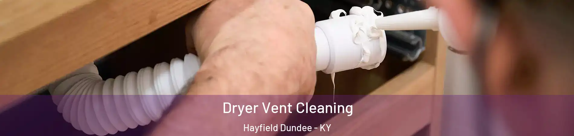 Dryer Vent Cleaning Hayfield Dundee - KY