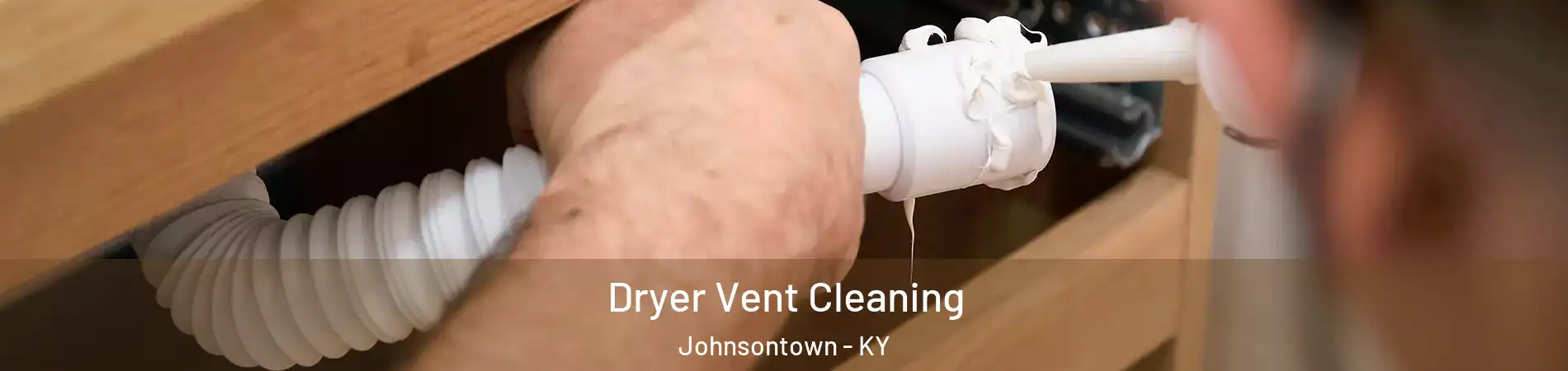 Dryer Vent Cleaning Johnsontown - KY