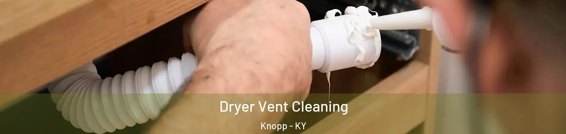 Dryer Vent Cleaning Knopp - KY