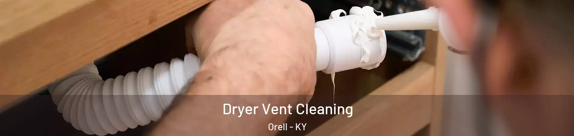 Dryer Vent Cleaning Orell - KY