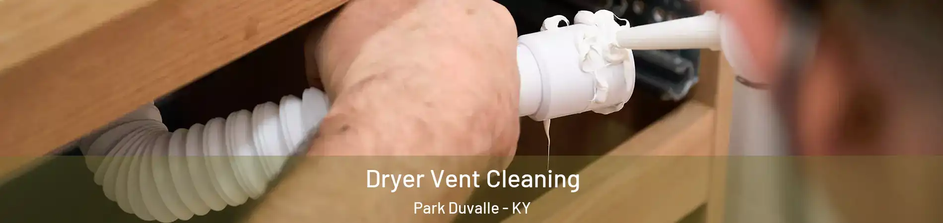 Dryer Vent Cleaning Park Duvalle - KY