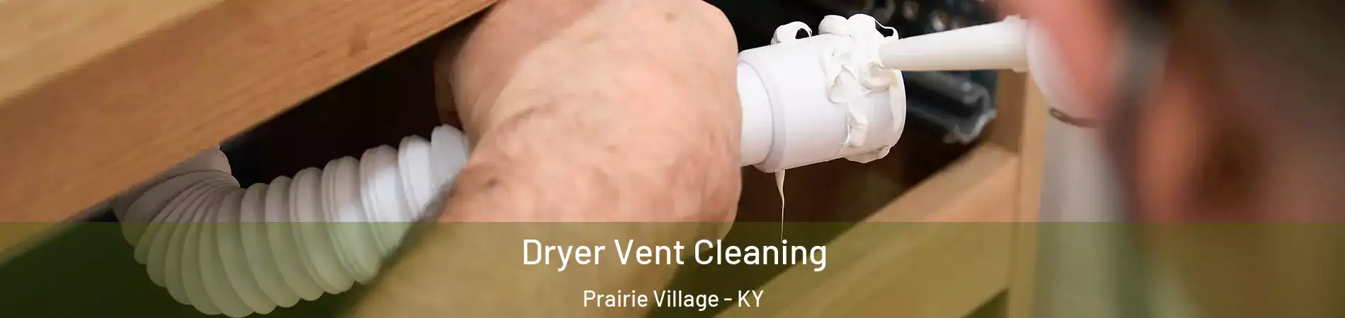 Dryer Vent Cleaning Prairie Village - KY