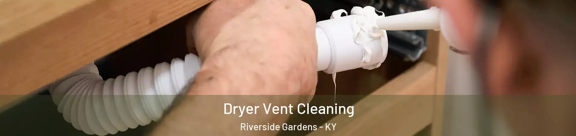 Dryer Vent Cleaning Riverside Gardens - KY