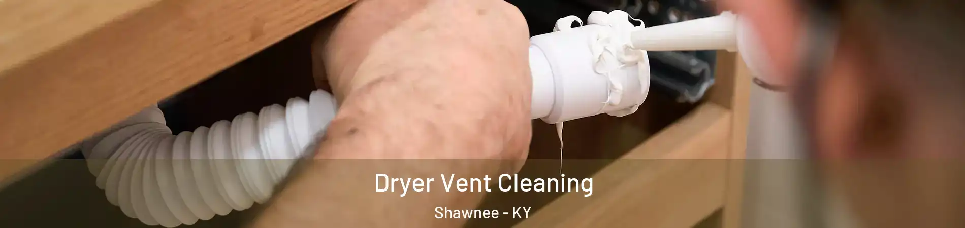 Dryer Vent Cleaning Shawnee - KY