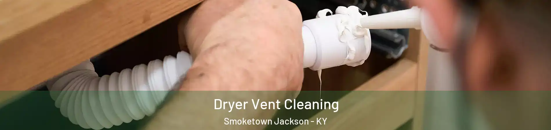 Dryer Vent Cleaning Smoketown Jackson - KY