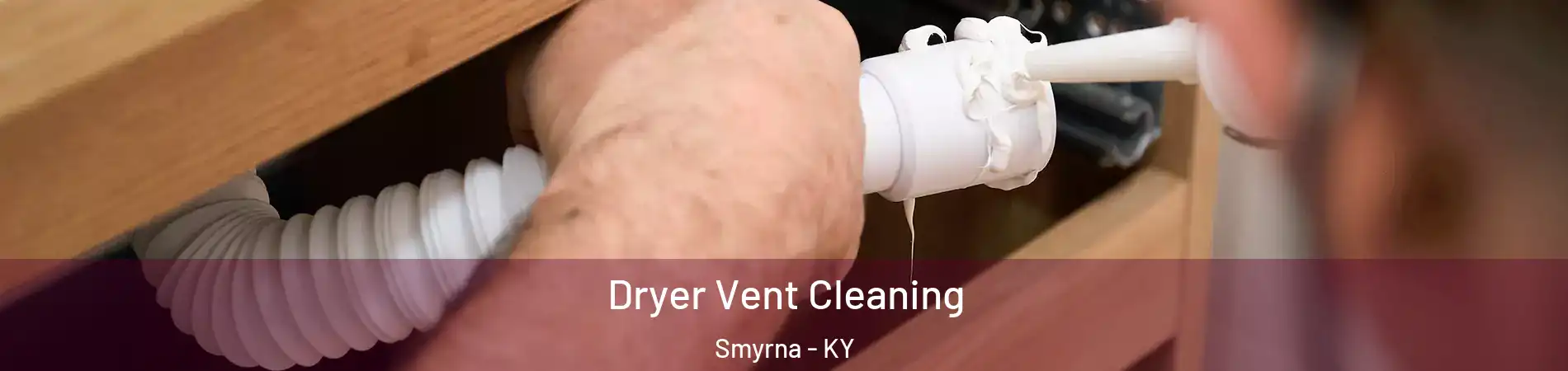 Dryer Vent Cleaning Smyrna - KY