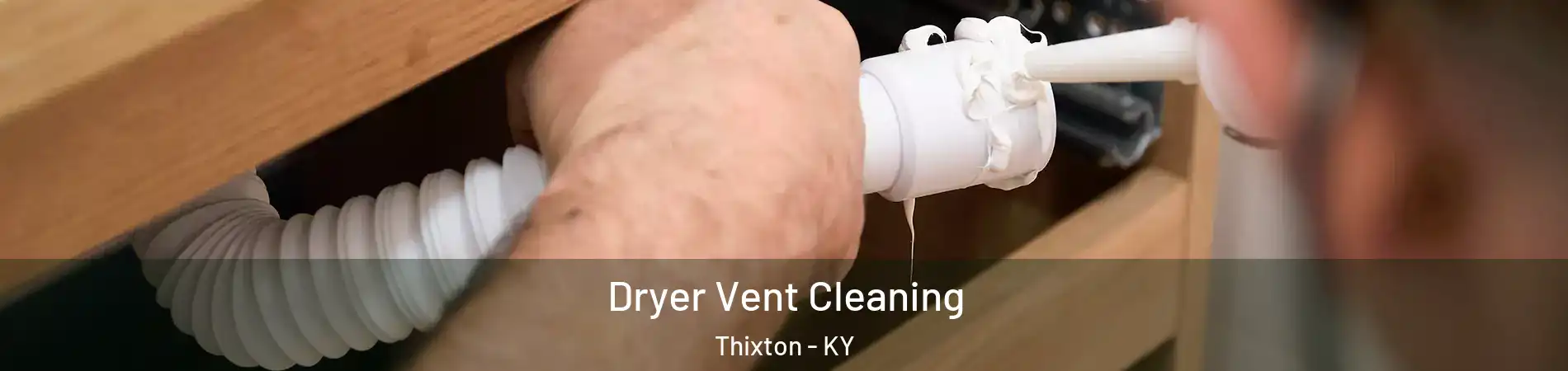 Dryer Vent Cleaning Thixton - KY