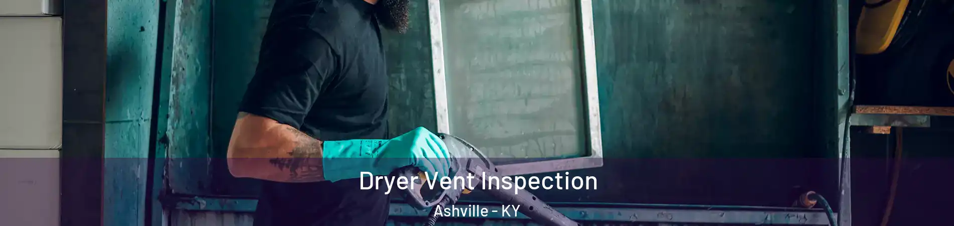 Dryer Vent Inspection Ashville - KY