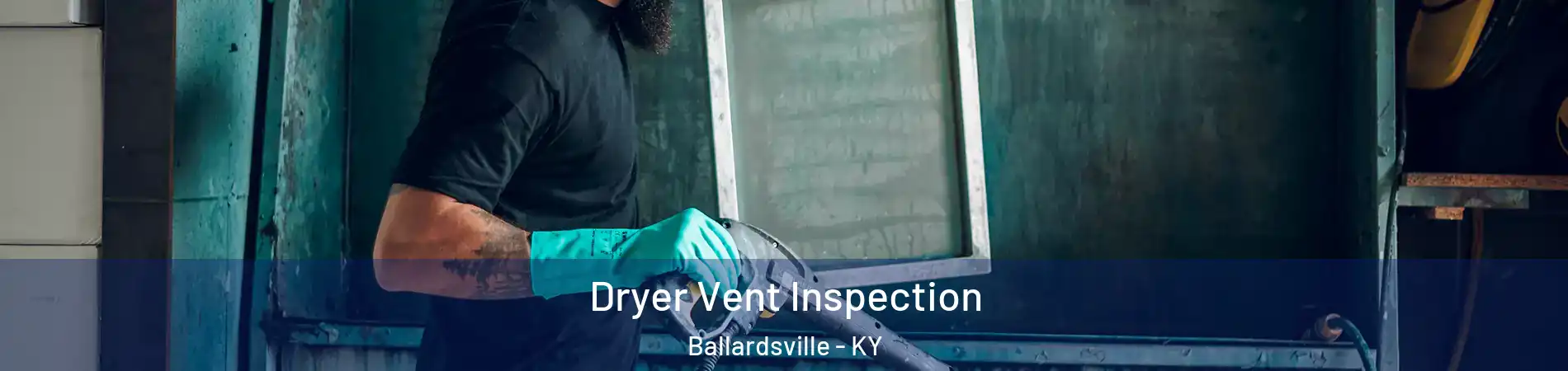 Dryer Vent Inspection Ballardsville - KY