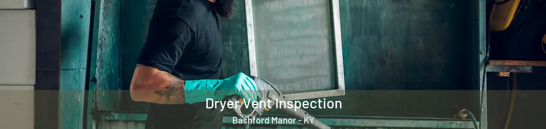 Dryer Vent Inspection Bashford Manor - KY