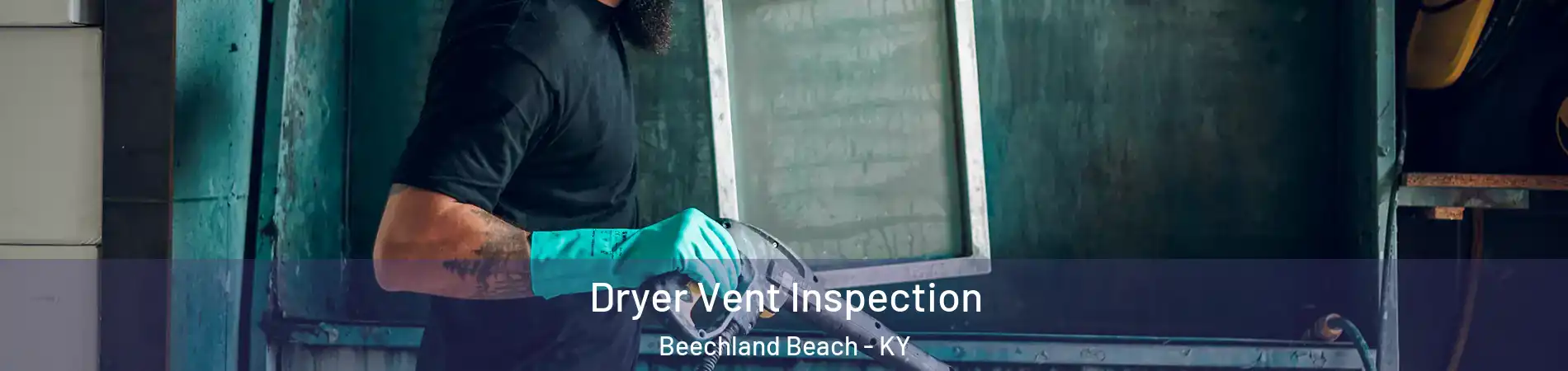 Dryer Vent Inspection Beechland Beach - KY