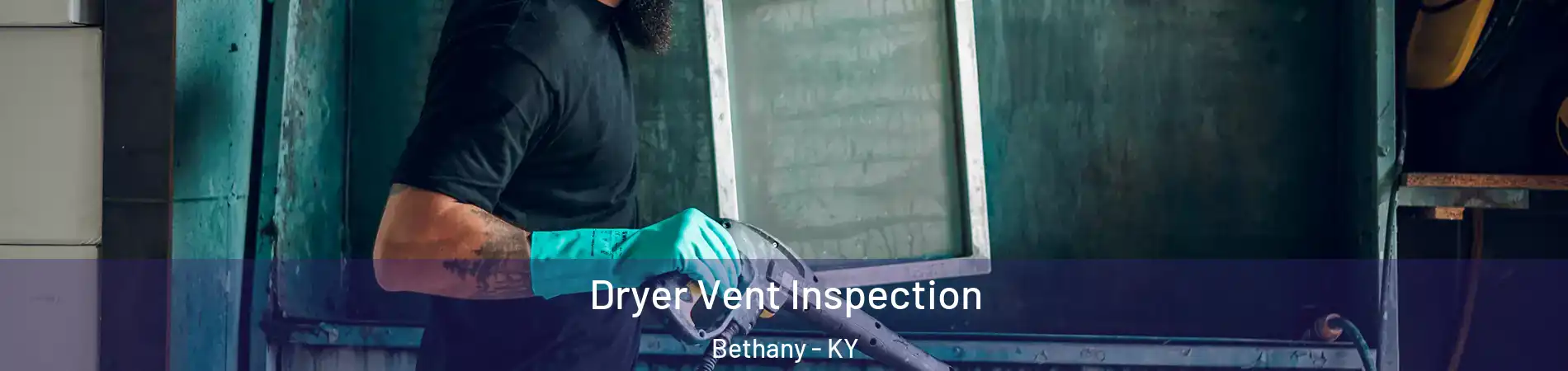 Dryer Vent Inspection Bethany - KY