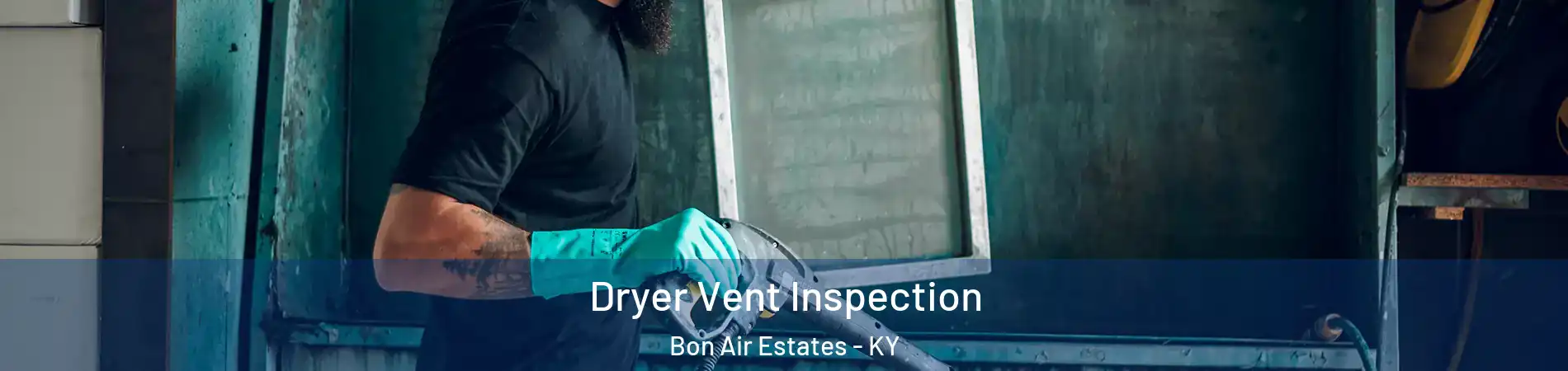 Dryer Vent Inspection Bon Air Estates - KY