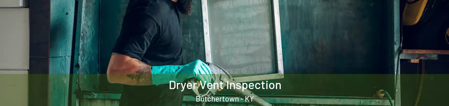 Dryer Vent Inspection Butchertown - KY