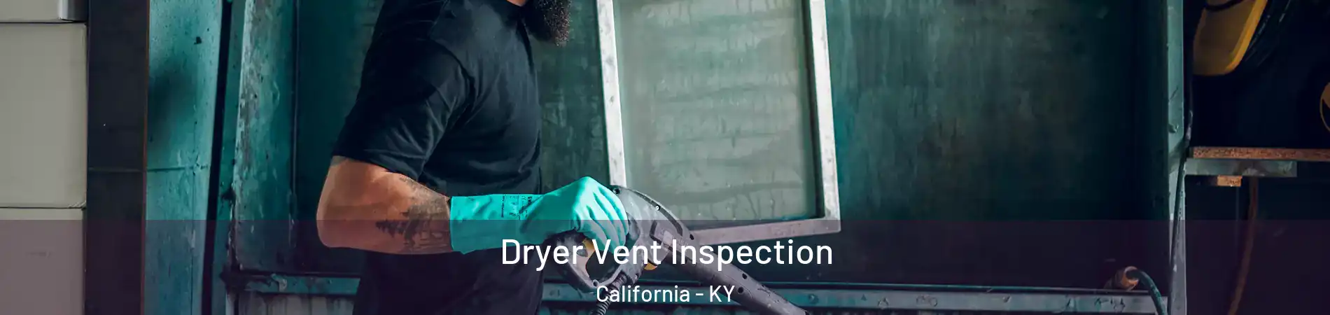 Dryer Vent Inspection California - KY