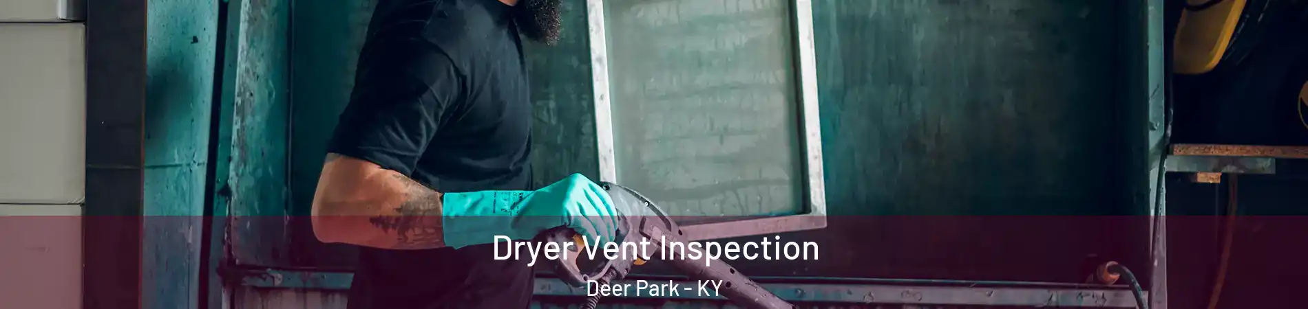 Dryer Vent Inspection Deer Park - KY