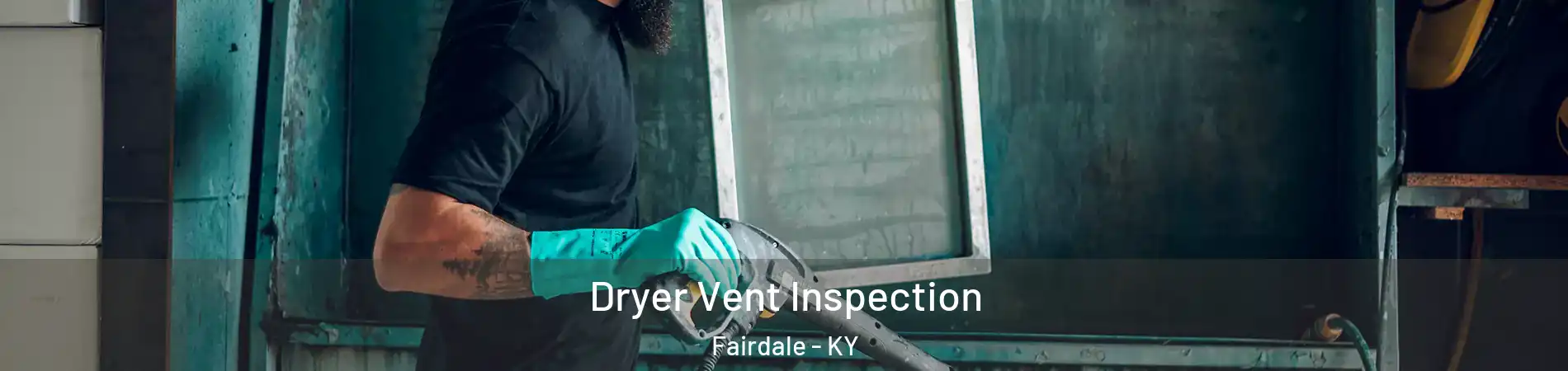 Dryer Vent Inspection Fairdale - KY