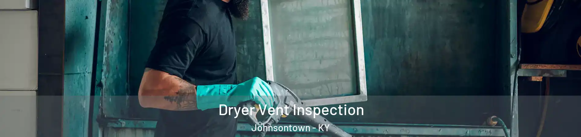 Dryer Vent Inspection Johnsontown - KY