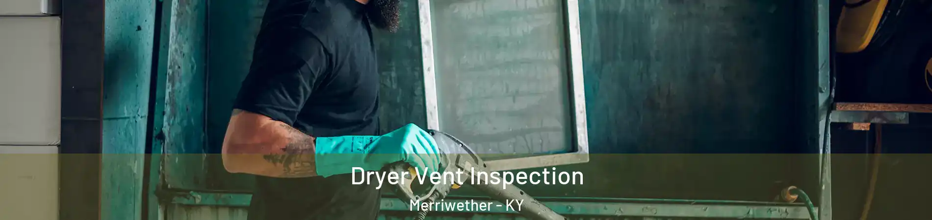 Dryer Vent Inspection Merriwether - KY