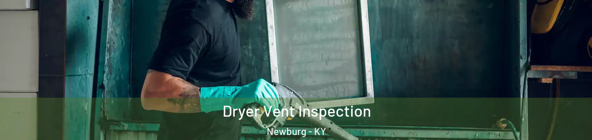 Dryer Vent Inspection Newburg - KY