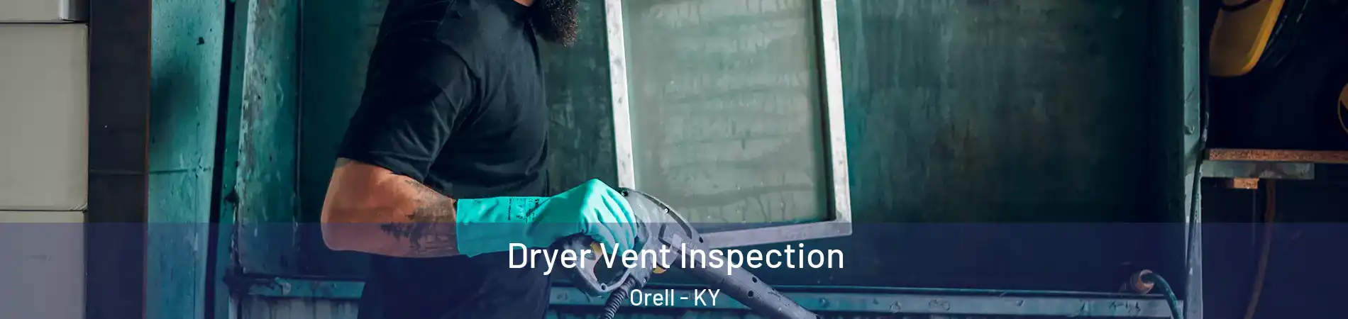 Dryer Vent Inspection Orell - KY