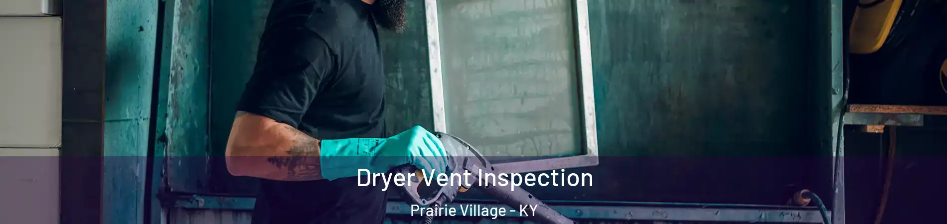 Dryer Vent Inspection Prairie Village - KY