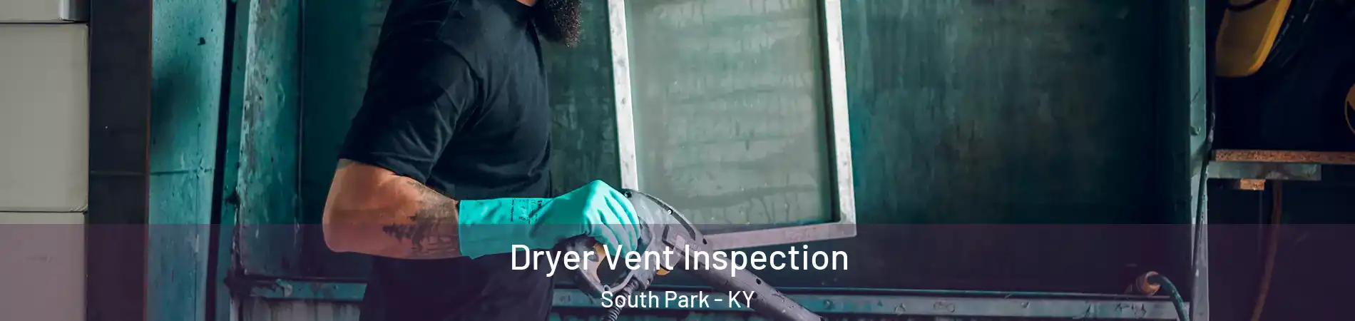 Dryer Vent Inspection South Park - KY