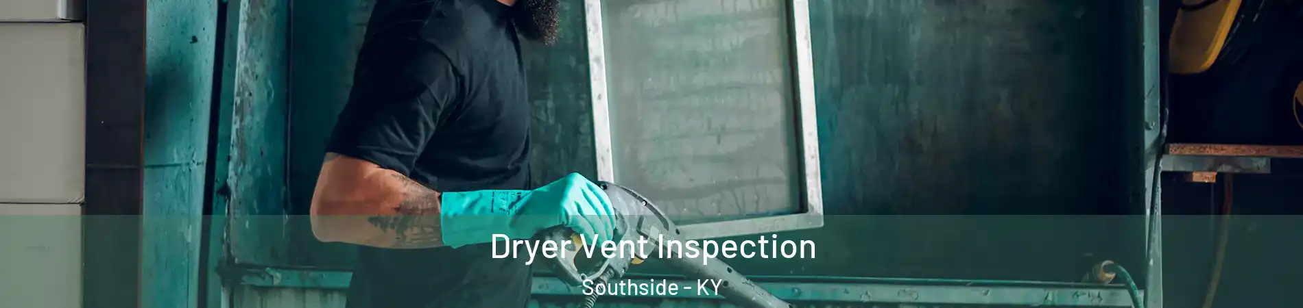 Dryer Vent Inspection Southside - KY