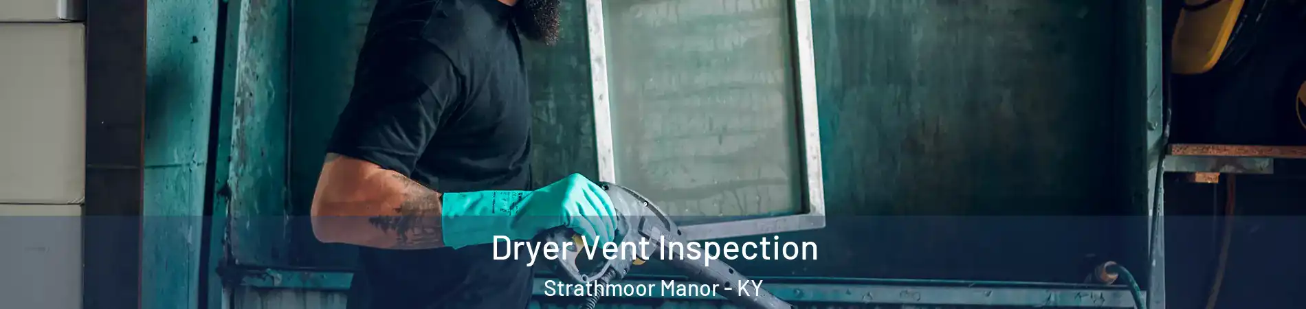 Dryer Vent Inspection Strathmoor Manor - KY