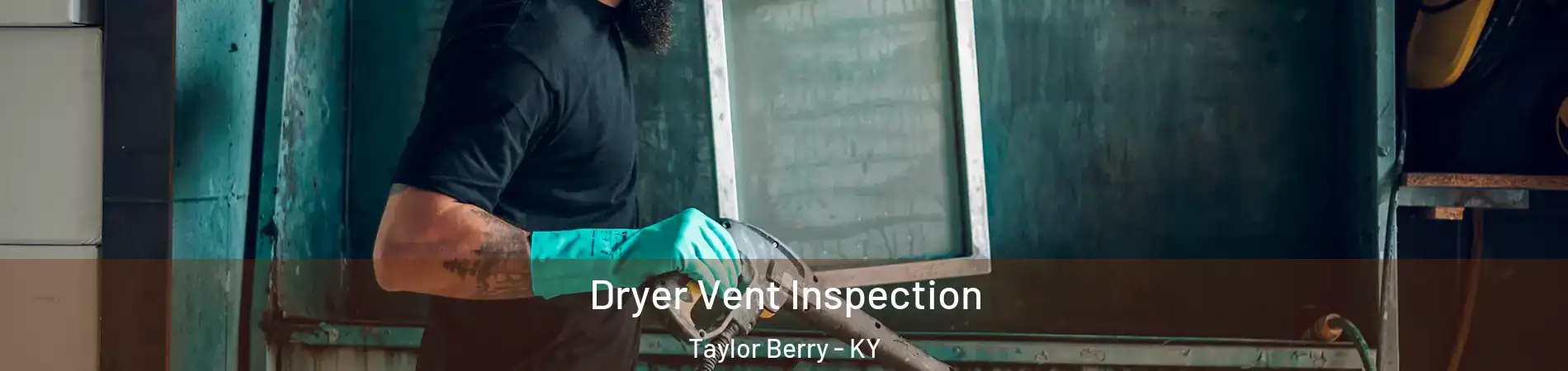 Dryer Vent Inspection Taylor Berry - KY