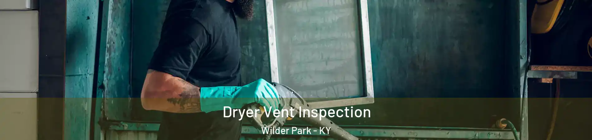 Dryer Vent Inspection Wilder Park - KY