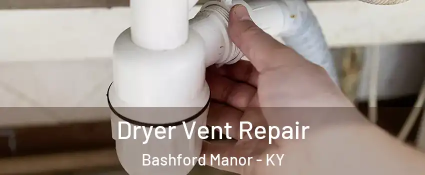 Dryer Vent Repair Bashford Manor - KY