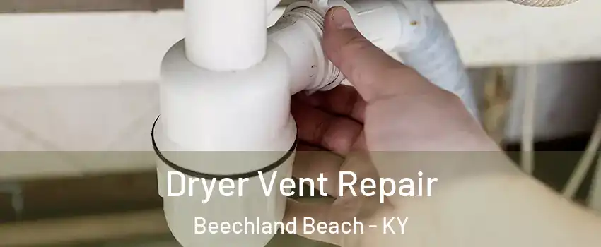 Dryer Vent Repair Beechland Beach - KY