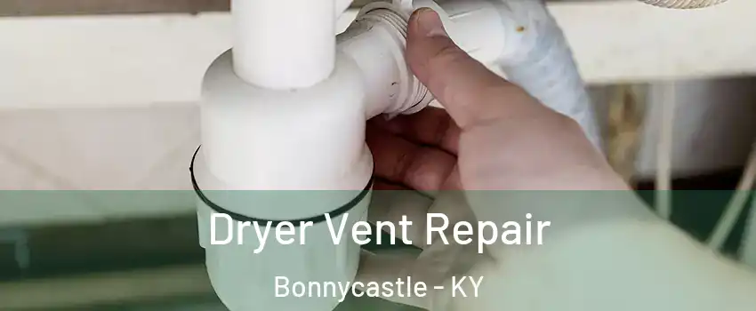 Dryer Vent Repair Bonnycastle - KY