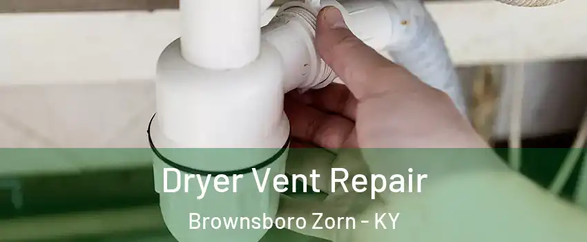 Dryer Vent Repair Brownsboro Zorn - KY