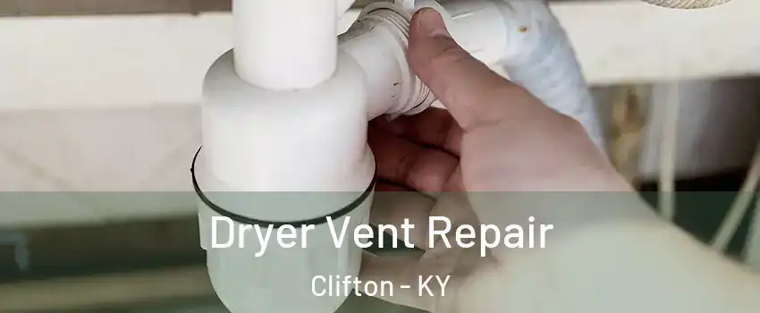 Dryer Vent Repair Clifton - KY