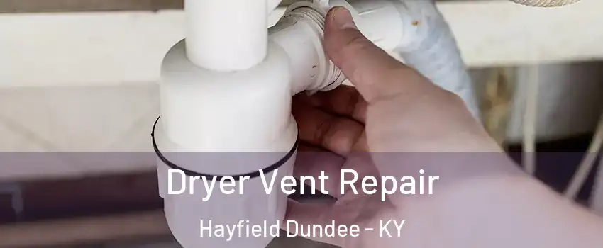 Dryer Vent Repair Hayfield Dundee - KY