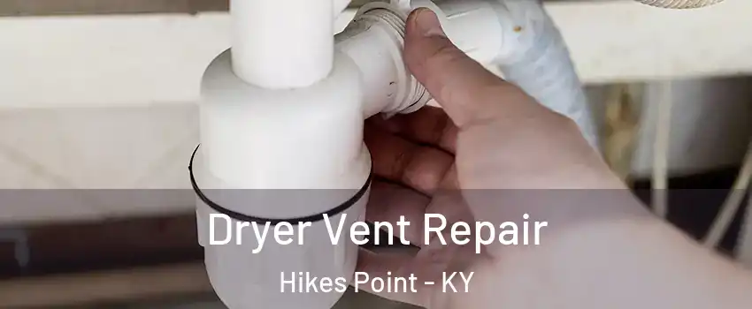 Dryer Vent Repair Hikes Point - KY