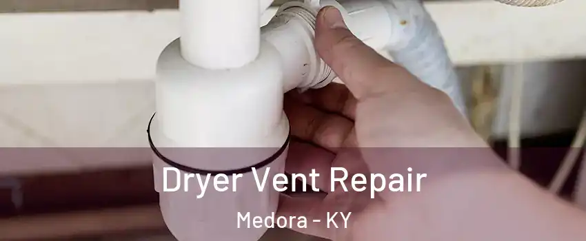 Dryer Vent Repair Medora - KY