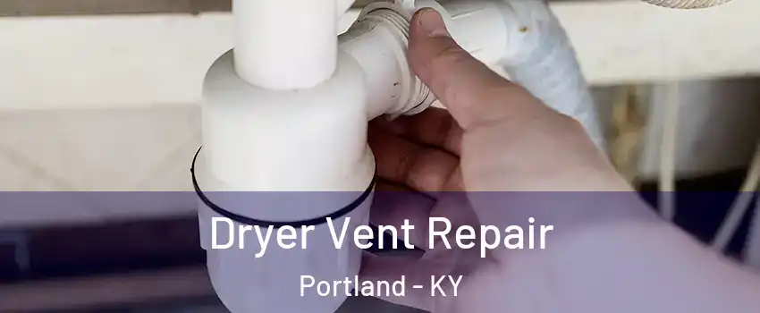 Dryer Vent Repair Portland - KY