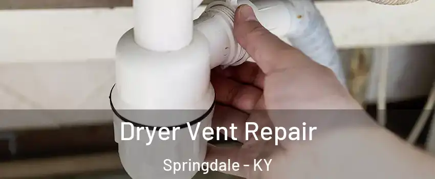 Dryer Vent Repair Springdale - KY