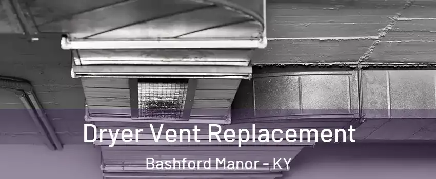 Dryer Vent Replacement Bashford Manor - KY