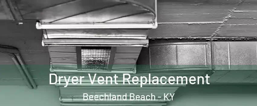 Dryer Vent Replacement Beechland Beach - KY