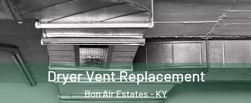 Dryer Vent Replacement Bon Air Estates - KY